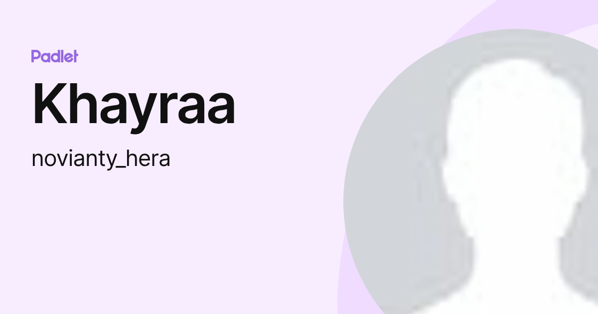 Khayraa (novianty_hera) profile | Padlet