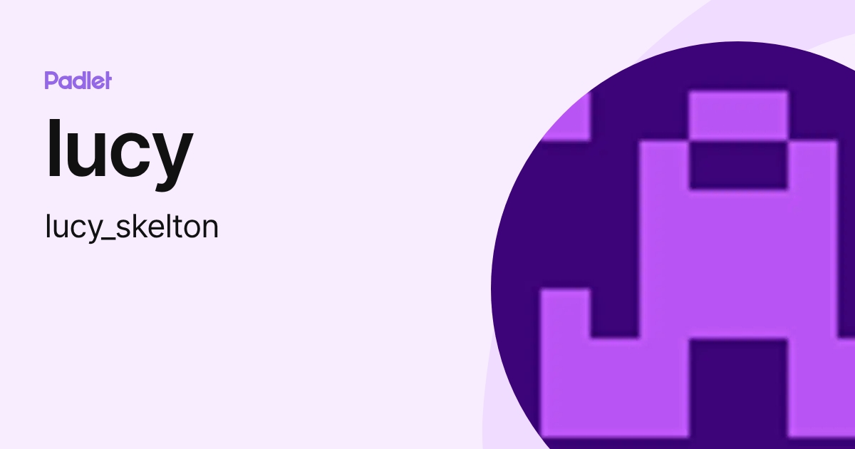 lucy (lucy_skelton) profile | Padlet