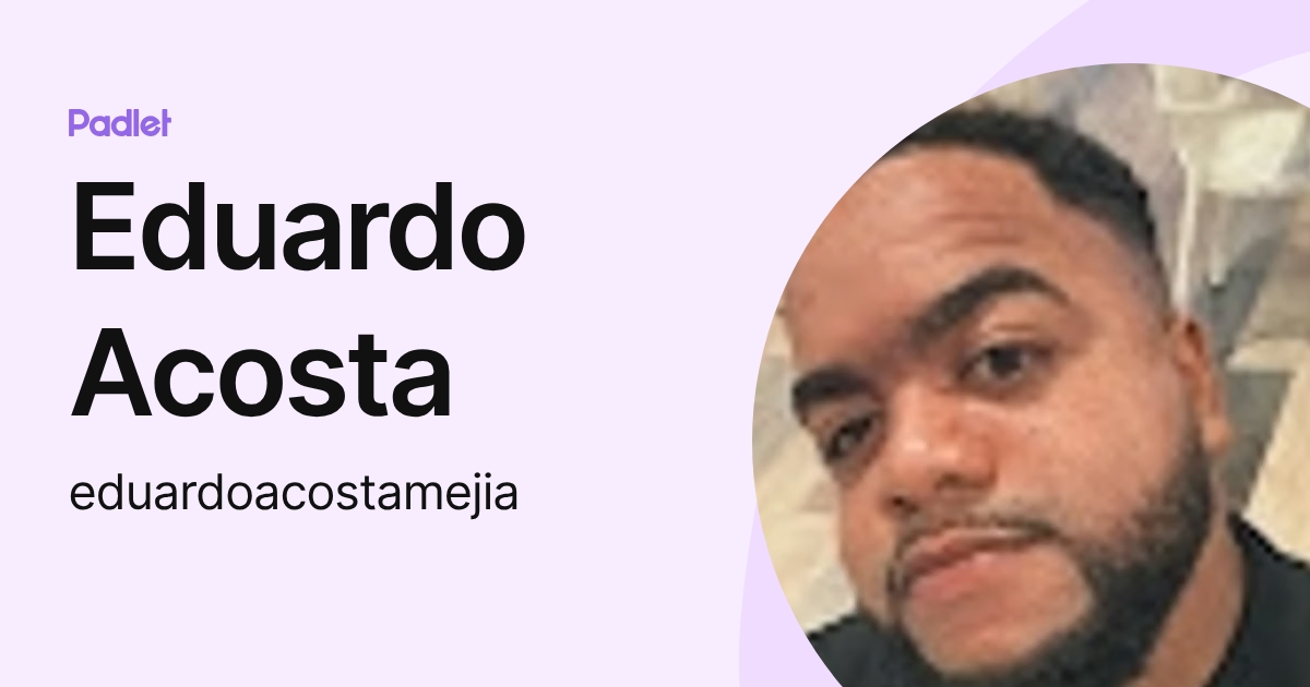 Eduardo Acosta (eduardoacostamejia) profile | Padlet