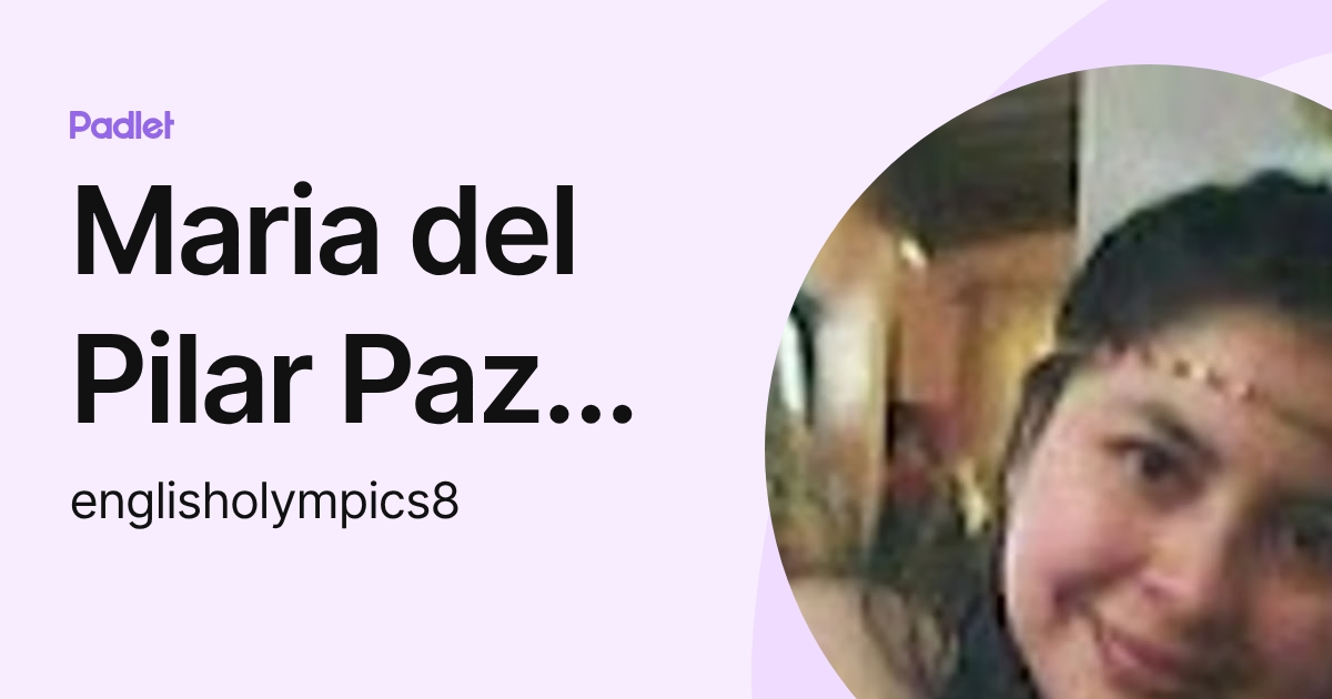 Maria del Pilar Paz Canacuan (englisholympics8) profile | Padlet