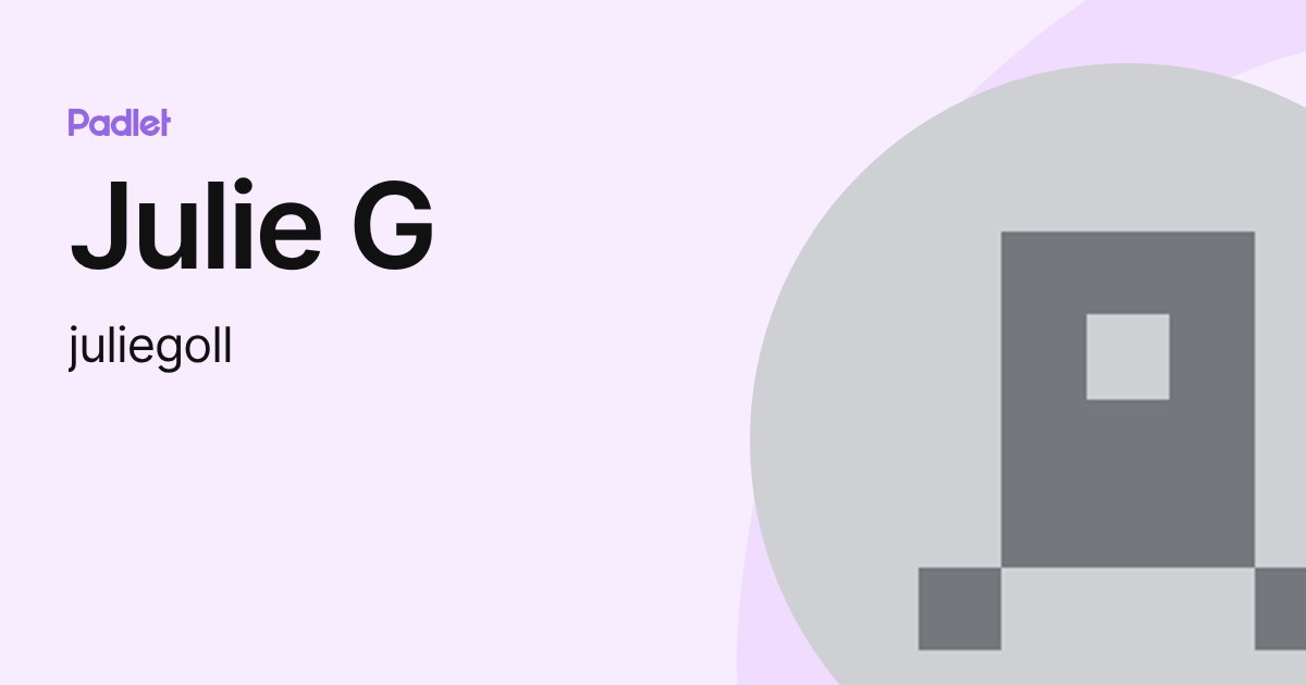 Julie G (juliegoll) profile | Padlet