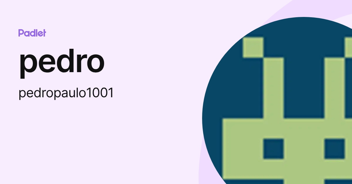 pedro (pedropaulo1001) profile | Padlet
