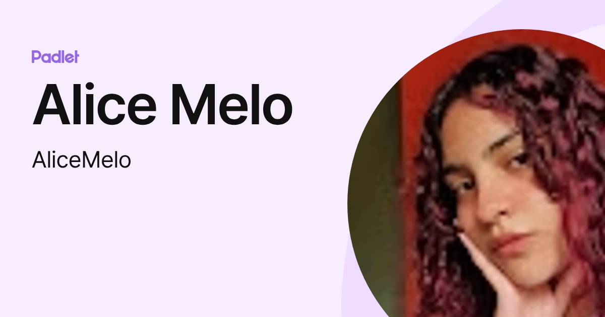 Alice Melo (AliceMelo) profile | Padlet