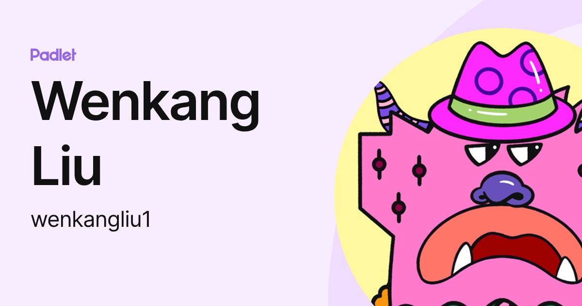 Wenkang Liu (wenkangliu1) profile | Padlet