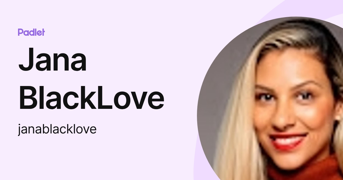 Jana BlackLove (janablacklove) profile | Padlet