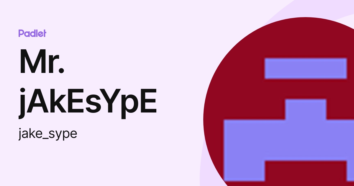 Mr. jAkEsYpE (jake_sype) profile | Padlet