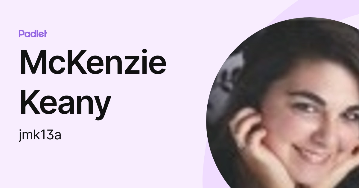 McKenzie Keany (jmk13a) profile | Padlet