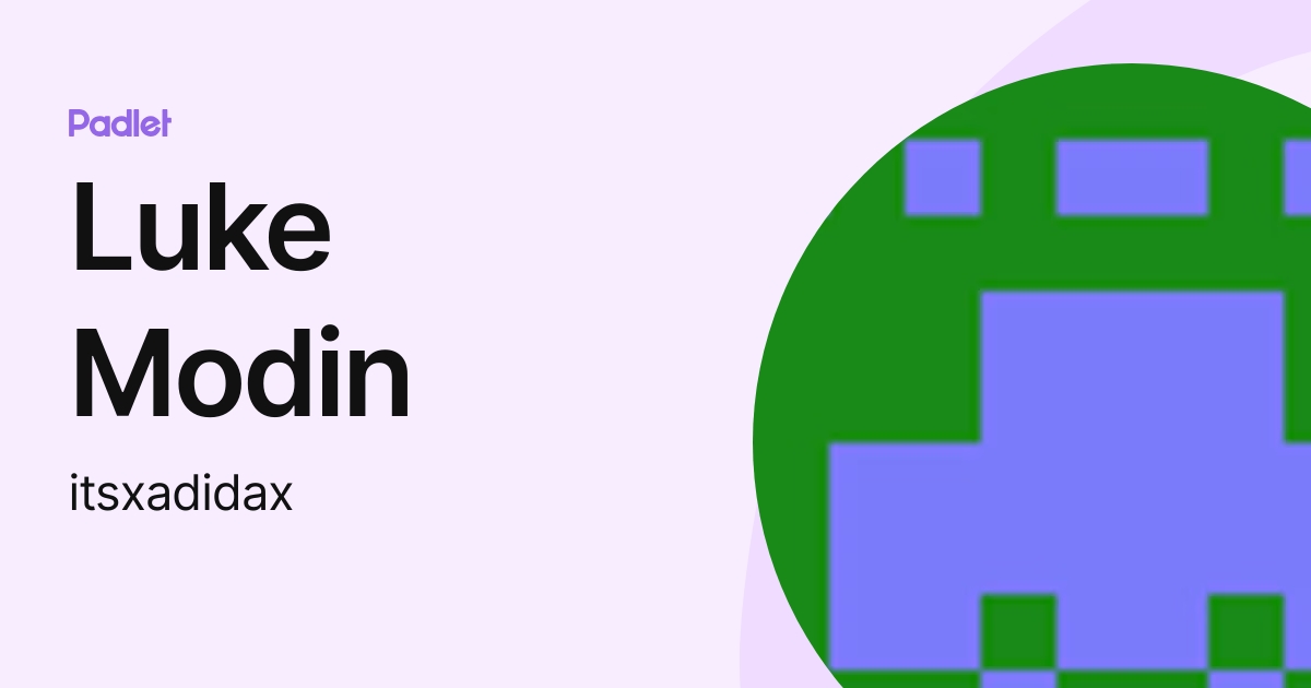 Luke Modin (itsxadidax) profile | Padlet