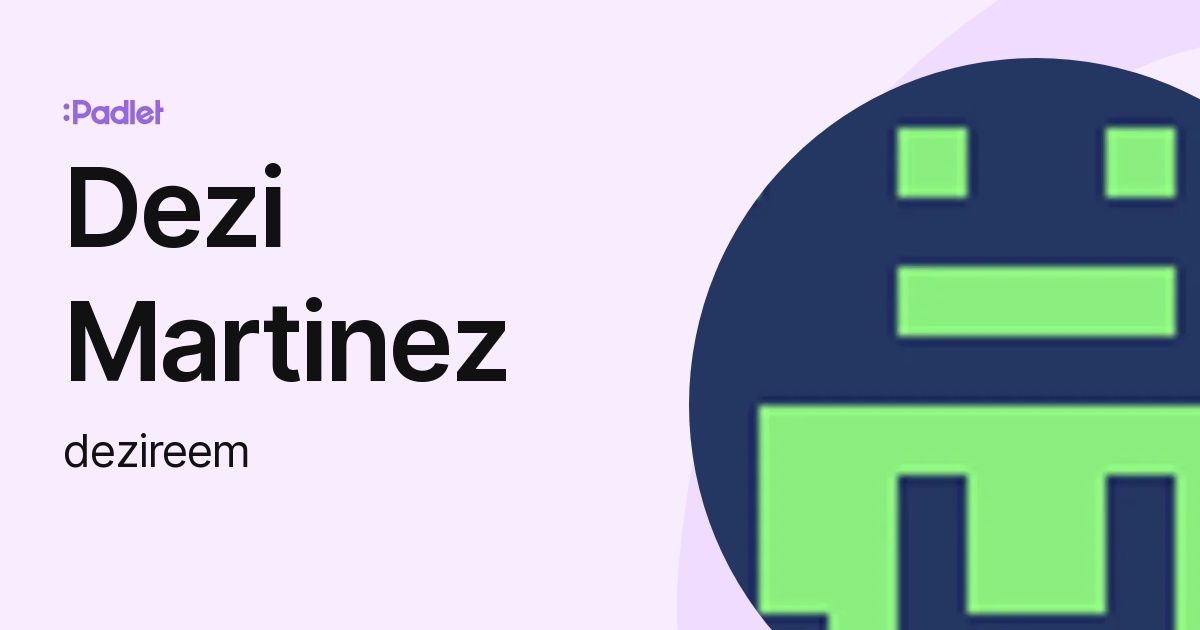 Dezi Martinez (dezireem) profile | Padlet