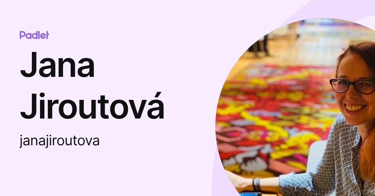 Jana Jiroutová (janajiroutova) profile | Padlet