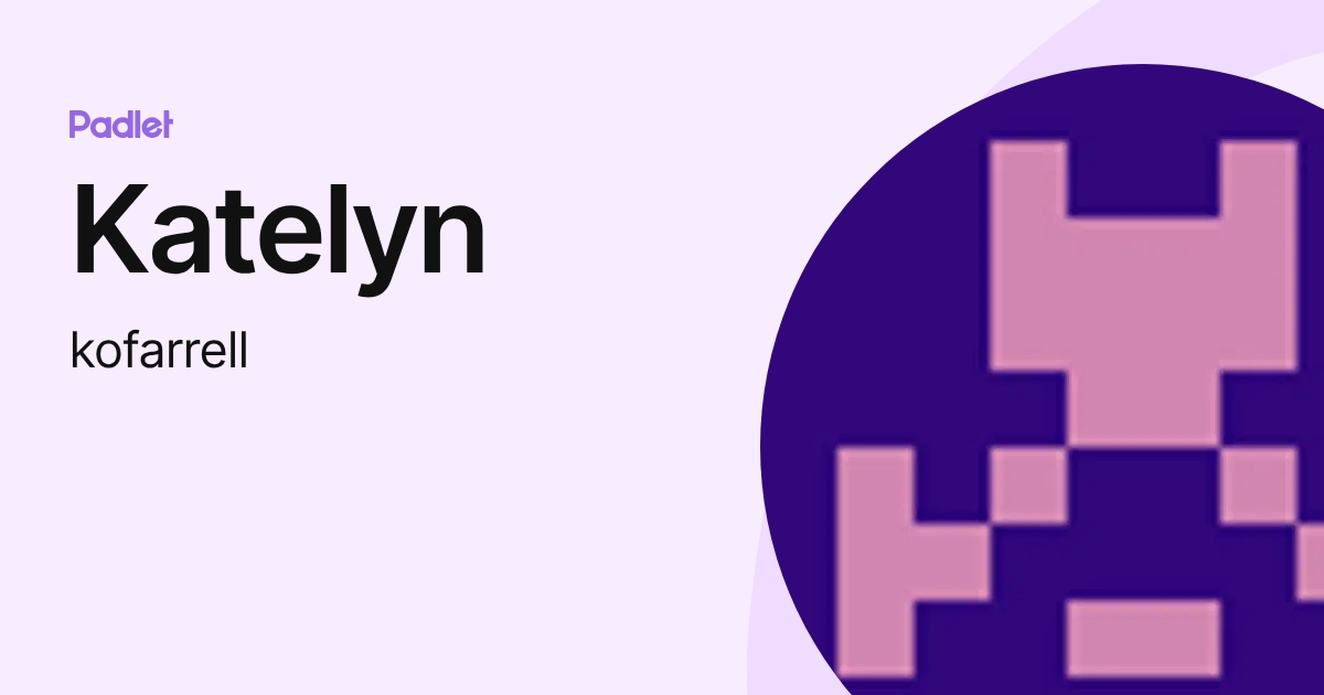 Katelyn (kofarrell) profile | Padlet