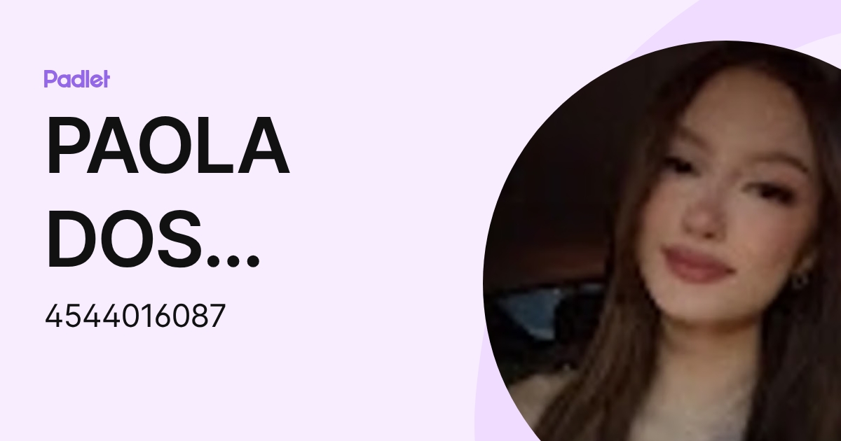 PAOLA DOS SANTOS (4544016087) profile | Padlet