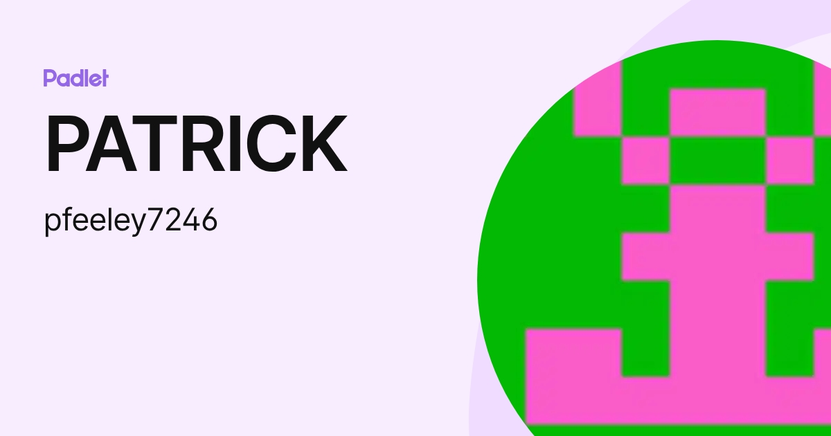 PATRICK (pfeeley7246) profile | Padlet