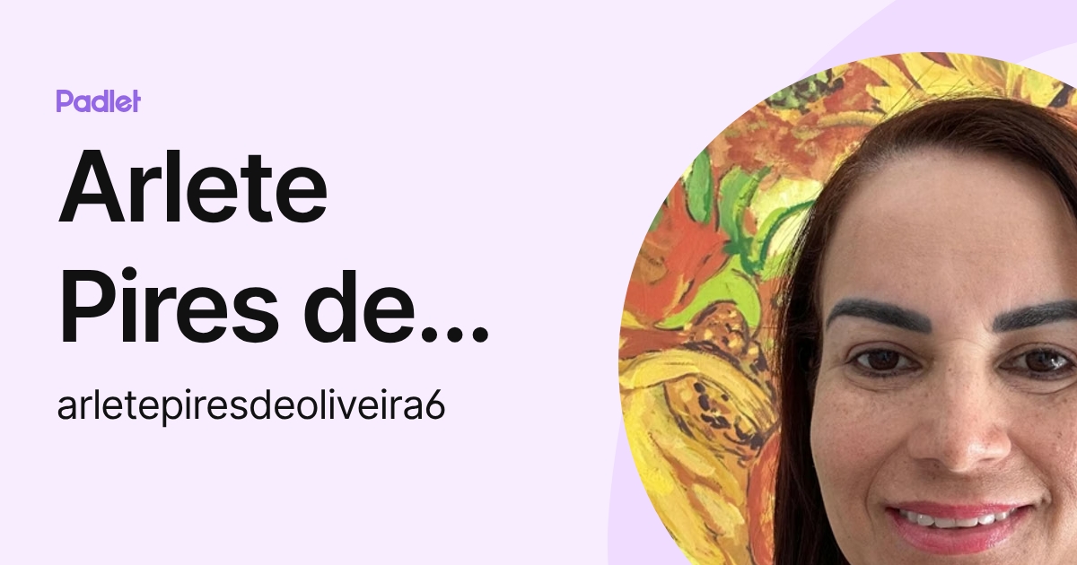 Arlete Pires de Oliveira (arletepiresdeoliveira6) profile | Padlet