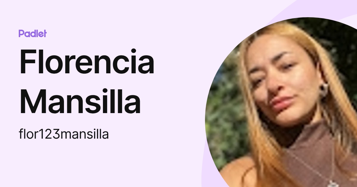 Florencia Mansilla (flor123mansilla) profile | Padlet