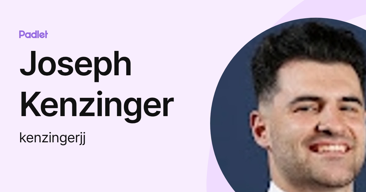 Joseph Kenzinger (kenzingerjj) profile | Padlet