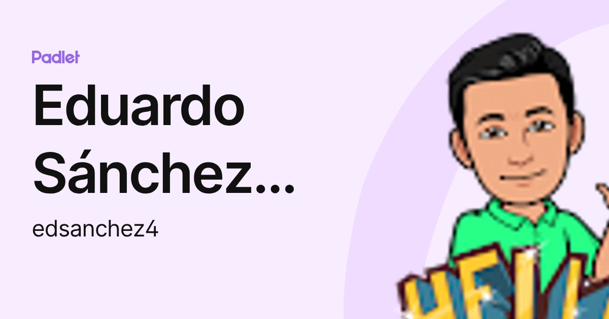 Eduardo Sánchez López (edsanchez4) profile | Padlet