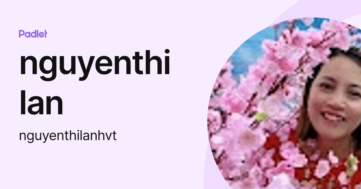 nguyenthi lan (nguyenthilanhvt) profile | Padlet