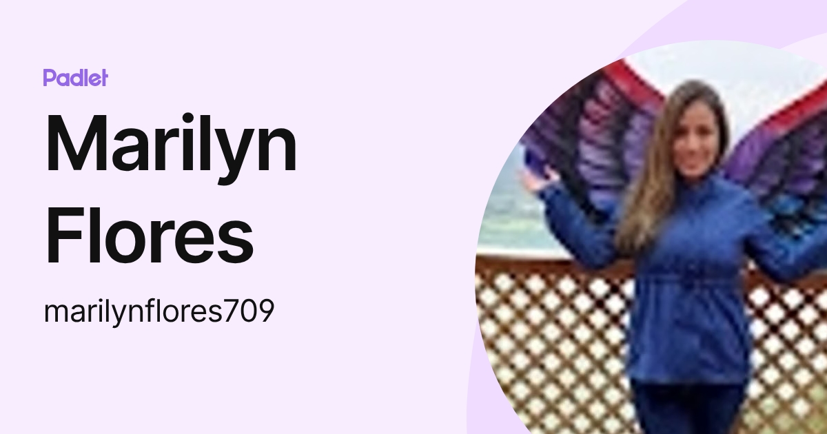 Marilyn Flores (marilynflores709) profile | Padlet