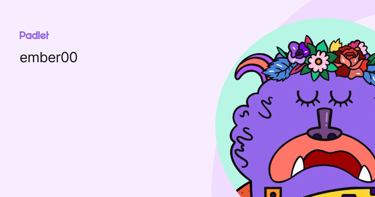 ember00 profile | Padlet
