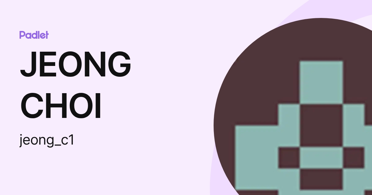 JEONG CHOI (jeong_c1) profile | Padlet