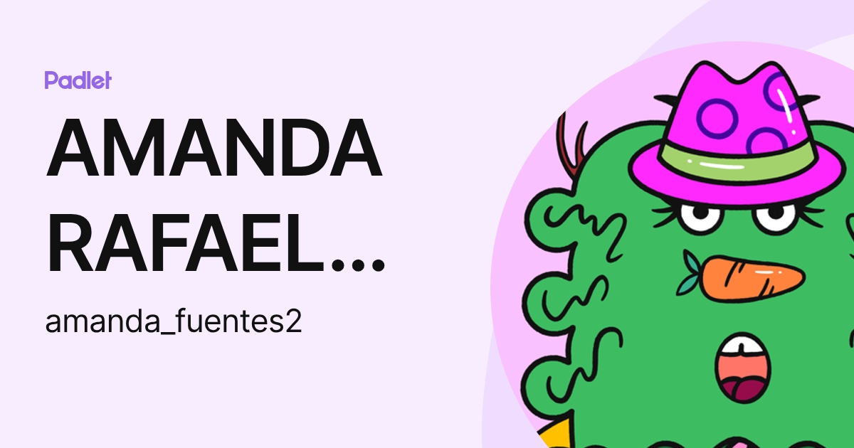 AMANDA RAFAELA FUENTES SUAZO (amanda_fuentes2) profile | Padlet