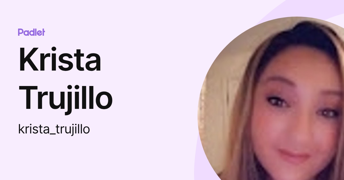 Krista Trujillo (krista_trujillo) profile | Padlet