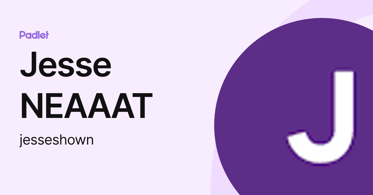 Jesse NEAAAT (jesseshown) profile | Padlet