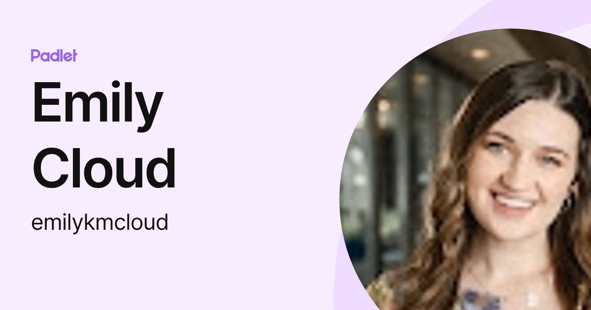 Emily Cloud (emilykmcloud) profile | Padlet