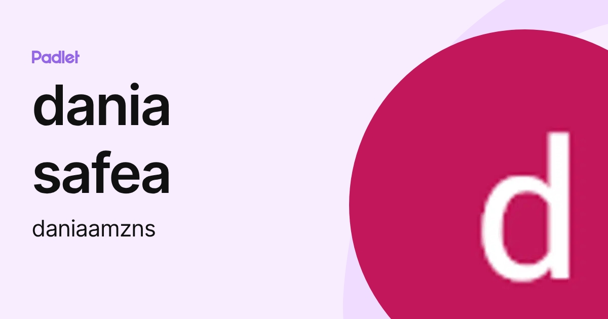 dania safea (daniaamzns) profile | Padlet