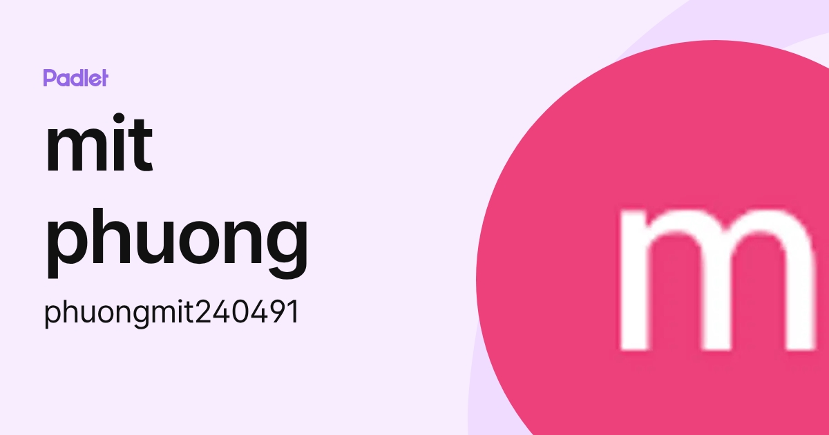 mit phuong (phuongmit240491) profile | Padlet