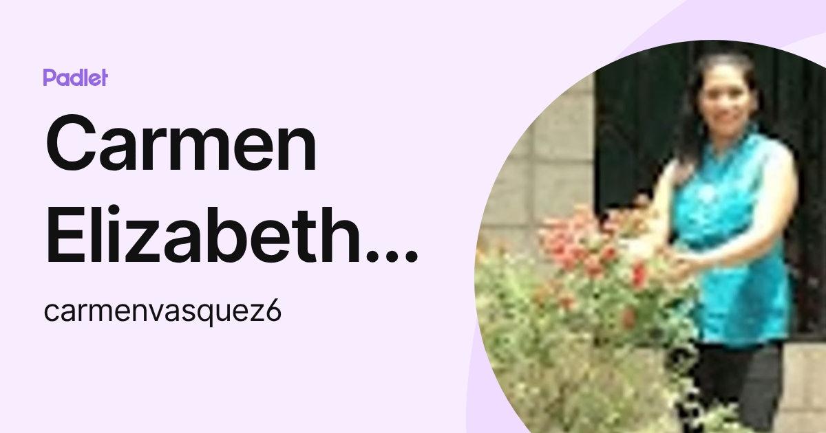 Carmen Elizabeth Vásquez (carmenvasquez6) profile | Padlet