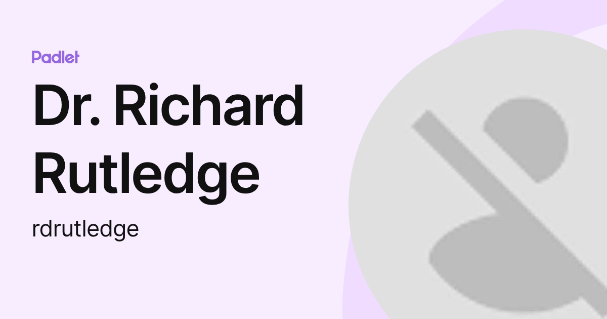 Dr. Richard Rutledge (rdrutledge) profile | Padlet