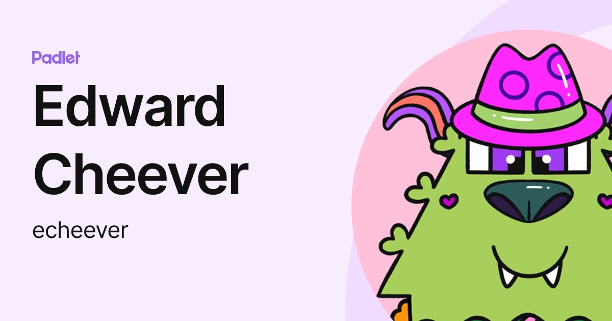 Edward Cheever (echeever) profile | Padlet