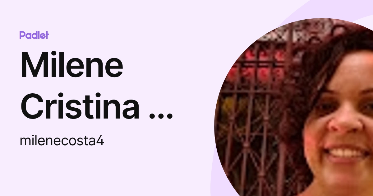 Milene Cristina de Andrade Costa (milenecosta4) profile | Padlet