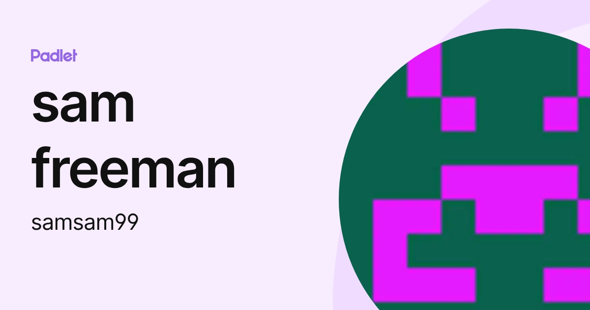 sam freeman (samsam99) profile | Padlet