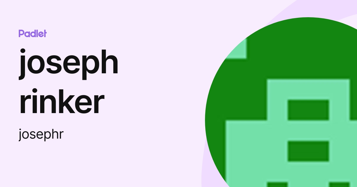 joseph rinker (josephr) profile | Padlet