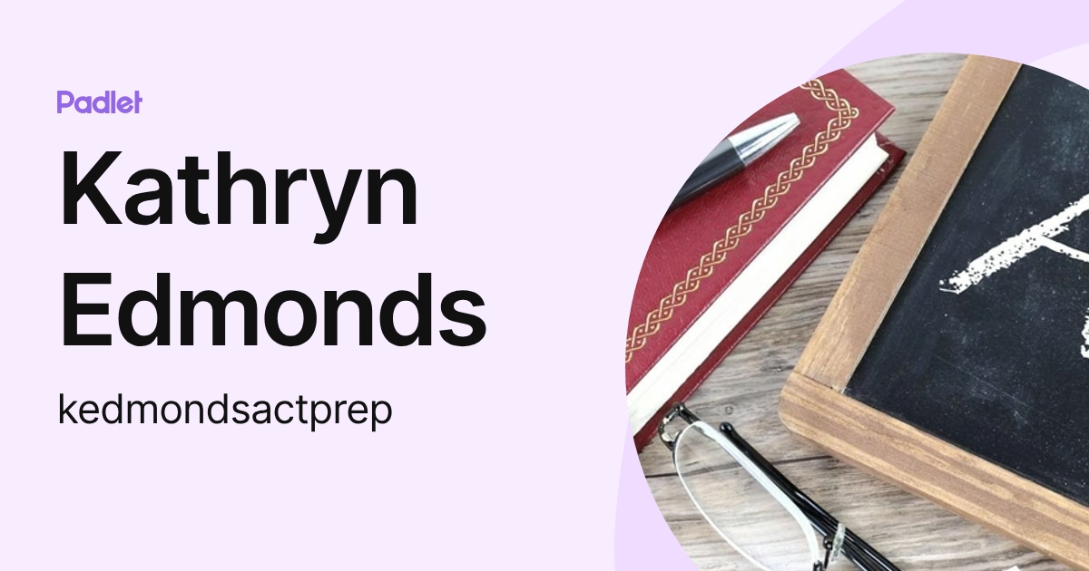 Kathryn Edmonds (kedmondsactprep) profile | Padlet