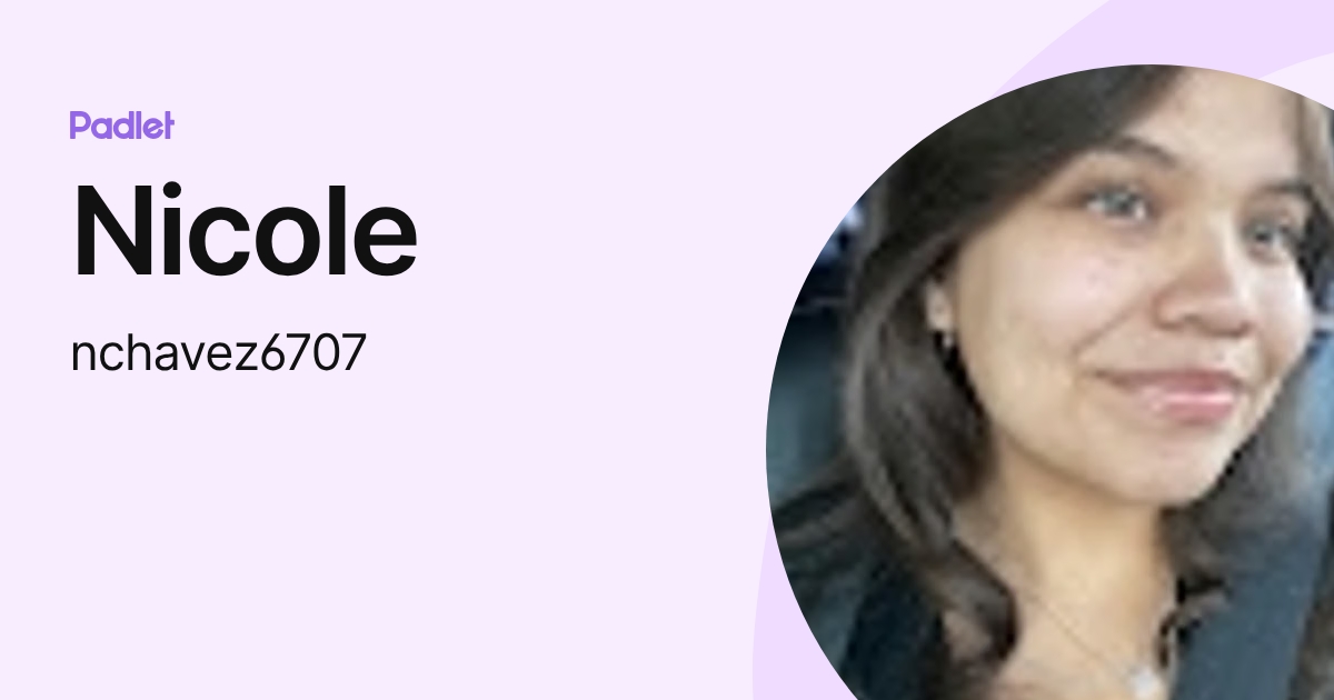 Nicole (nchavez6707) profile | Padlet