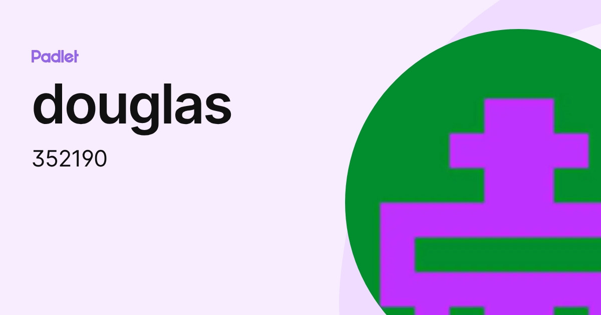 douglas (352190) profile | Padlet