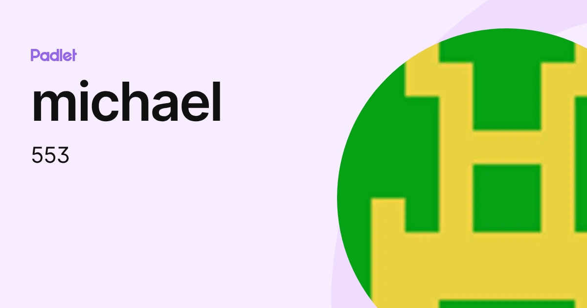 michael (553) profile | Padlet
