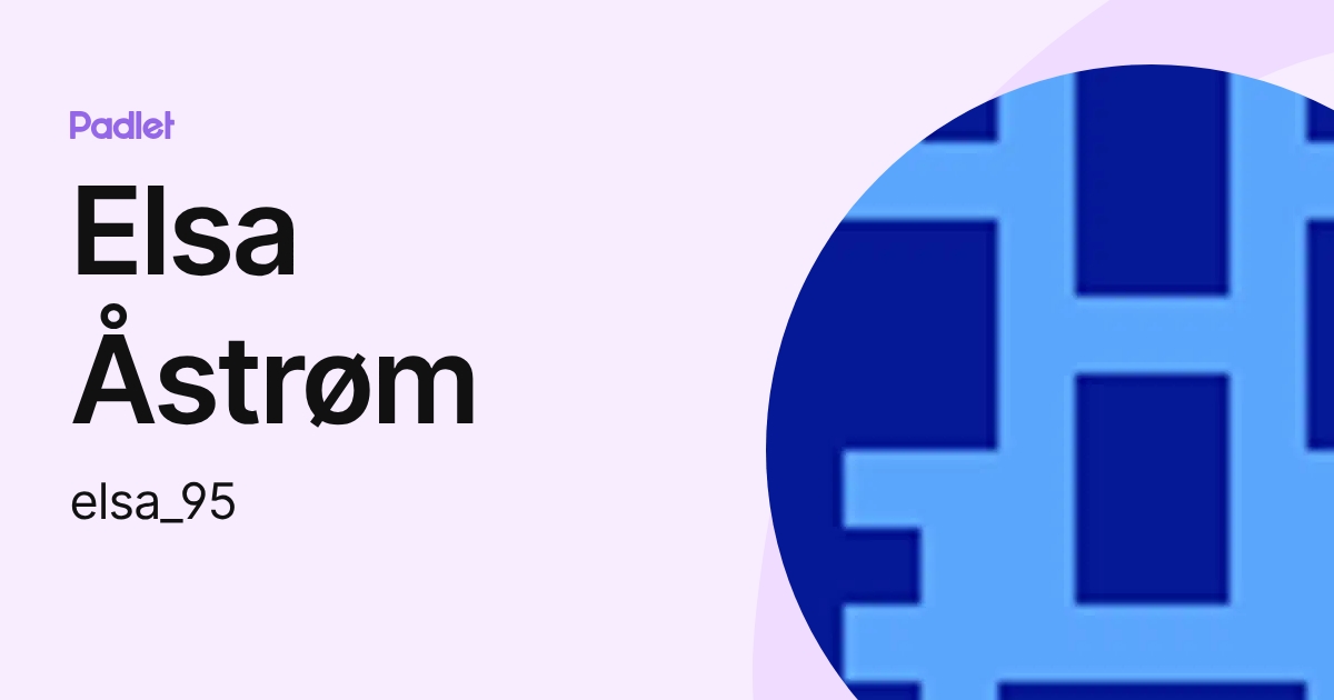 Elsa Åstrøm (elsa_95) profile | Padlet