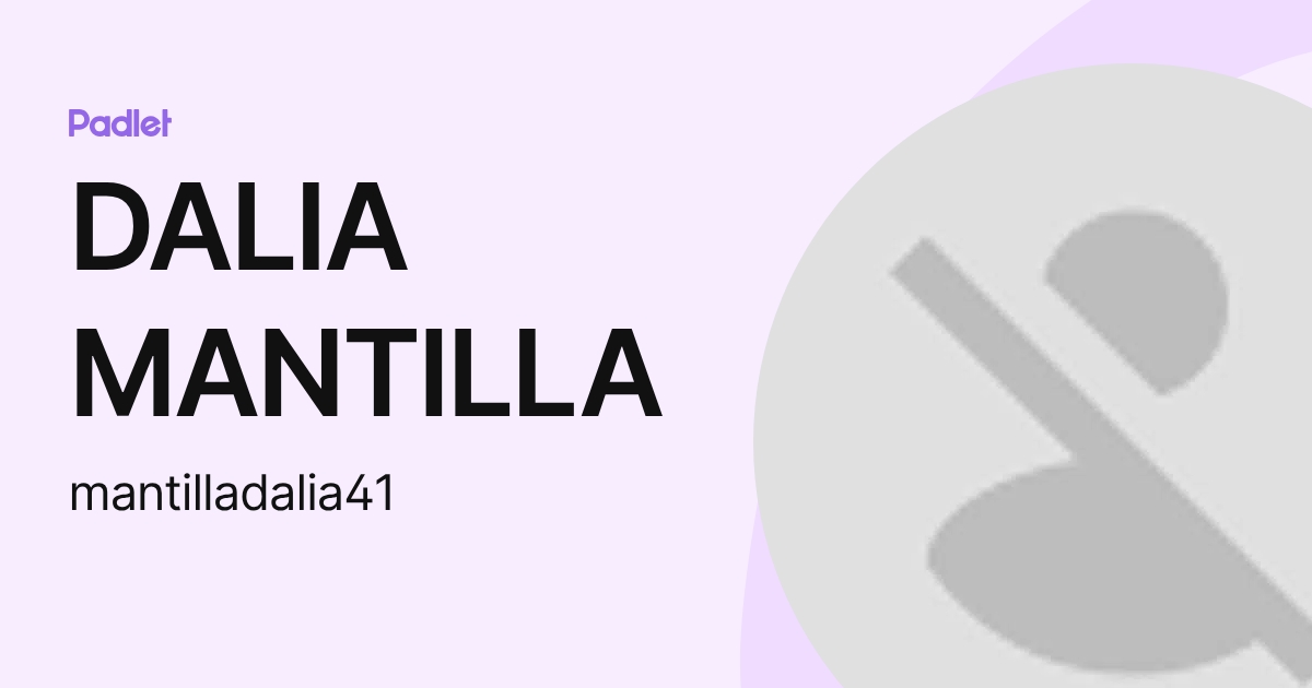 DALIA MANTILLA (mantilladalia41) profile | Padlet