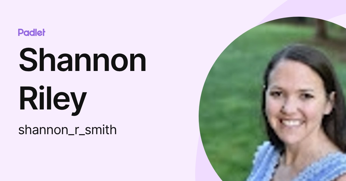 Shannon Riley (shannon_r_smith) profile | Padlet