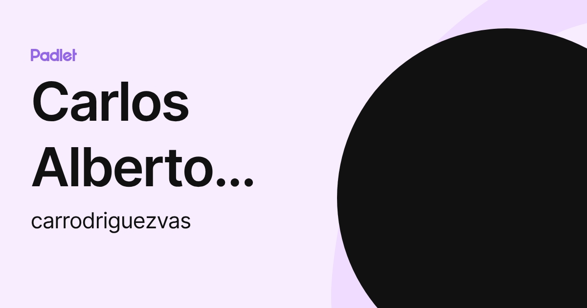 Carlos Alberto Rodriguez (carrodriguezvas) profile | Padlet