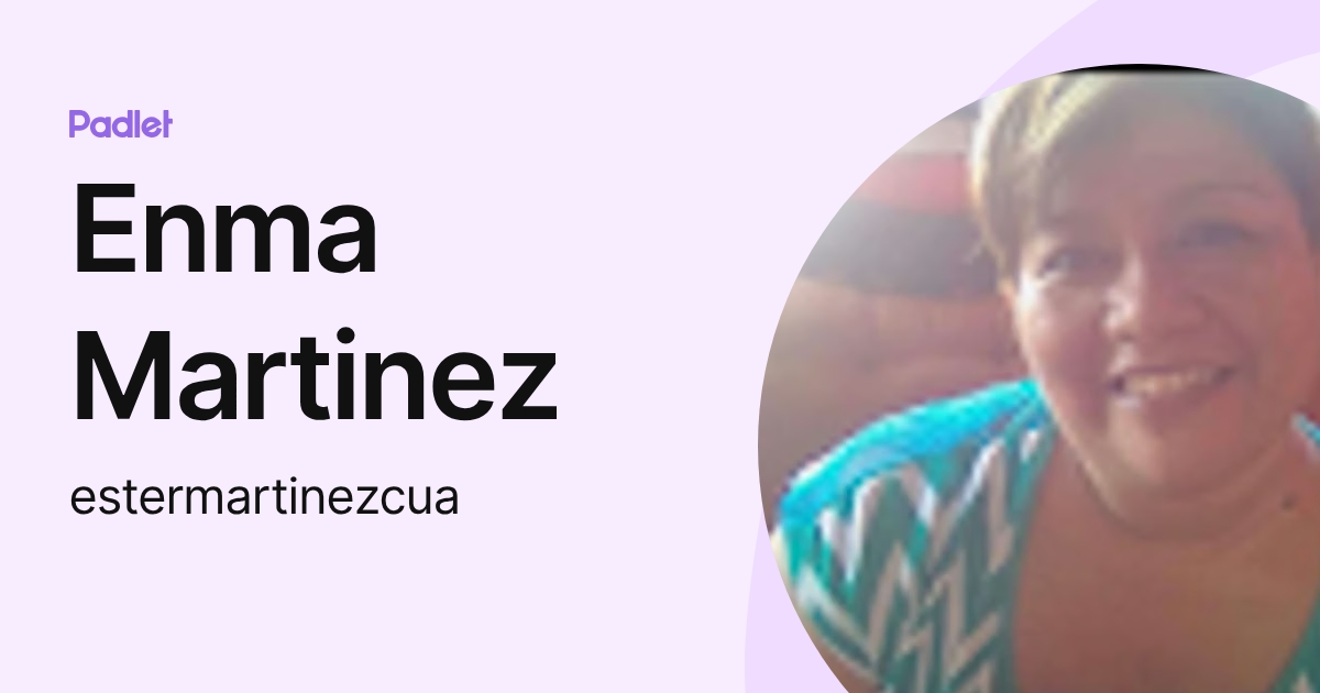 Enma Martinez (estermartinezcua) profile | Padlet