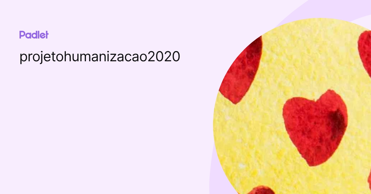 projetohumanizacao2020 profile | Padlet