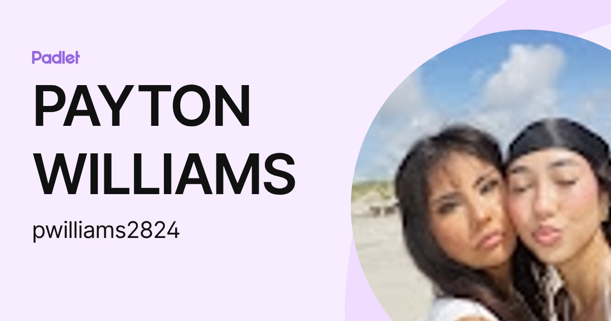 PAYTON WILLIAMS (pwilliams2824) profile | Padlet