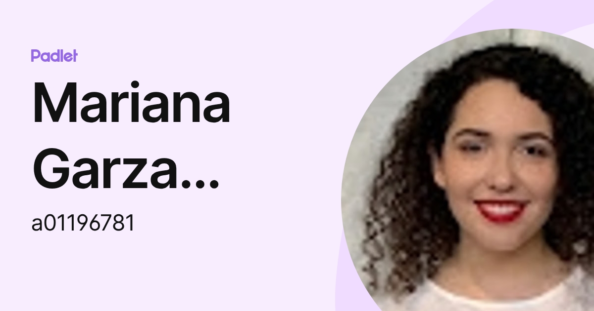Mariana Garza Ramirez (a01196781) profile | Padlet