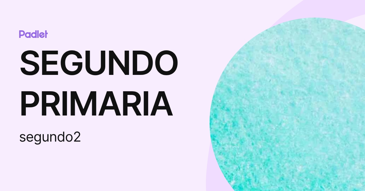 SEGUNDO PRIMARIA (segundo2) profile | Padlet